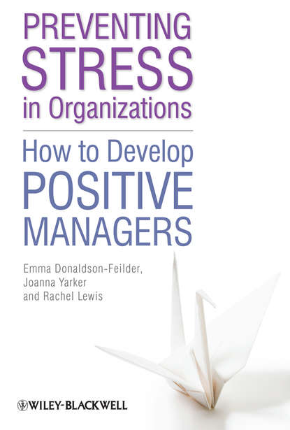 Скачать книгу Preventing Stress in Organizations. How to Develop Positive Managers