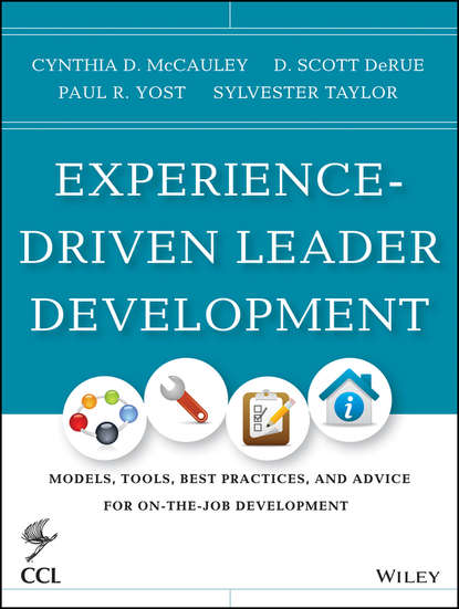 Скачать книгу Experience-Driven Leader Development. Models, Tools, Best Practices, and Advice for On-the-Job Development