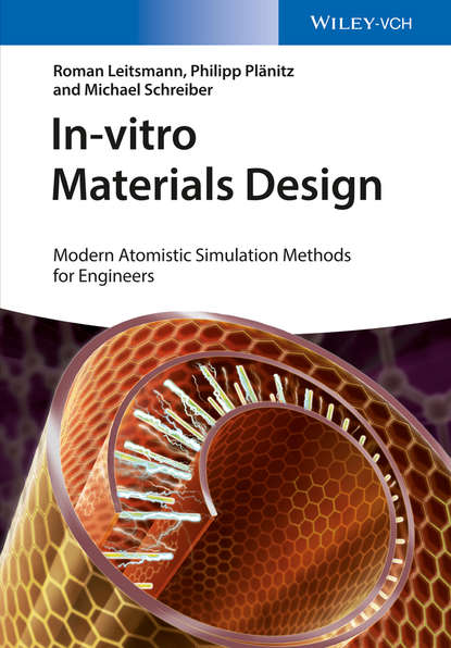 Скачать книгу In-vitro Materials Design. Modern Atomistic Simulation Methods for Engineers