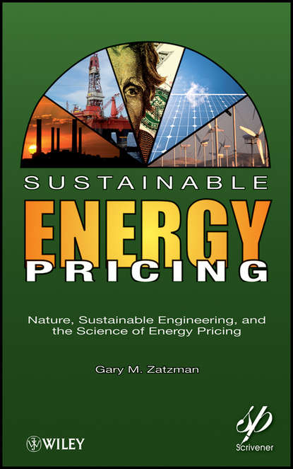 Скачать книгу Sustainable Energy Pricing. Nature, Sustainable Engineering, and the Science of Energy Pricing
