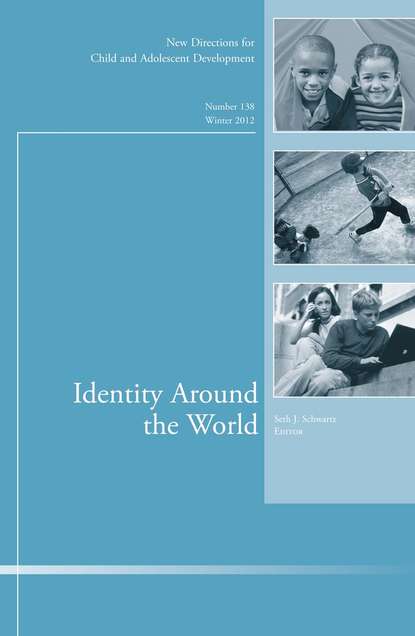 Скачать книгу Identity Around the World. New Directions for Child and Adolescent Development, Number 138