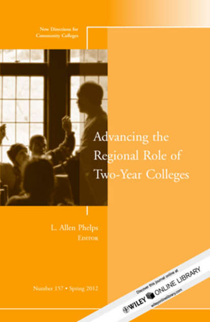 Скачать книгу Advancing the Regional Role of Two-Year Colleges. New Directions for Community Colleges, Number 157