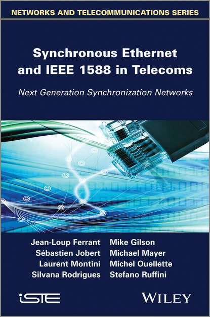 Скачать книгу Synchronous Ethernet and IEEE 1588 in Telecoms. Next Generation Synchronization Networks