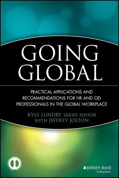 Скачать книгу Going Global. Practical Applications and Recommendations for HR and OD Professionals in the Global Workplace