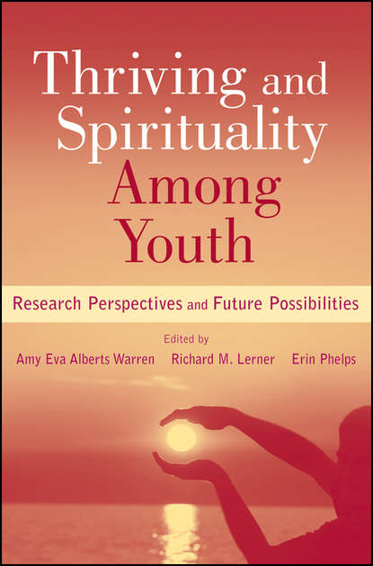 Скачать книгу Thriving and Spirituality Among Youth. Research Perspectives and Future Possibilities