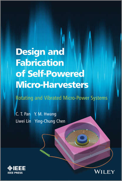 Скачать книгу Design and Fabrication of Self-Powered Micro-Harvesters. Rotating and Vibrated Micro-Power Systems