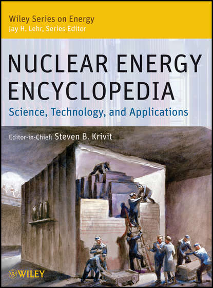 Скачать книгу Nuclear Energy Encyclopedia. Science, Technology, and Applications