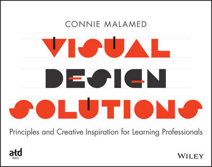 Скачать книгу Visual Design Solutions. Principles and Creative Inspiration for Learning Professionals