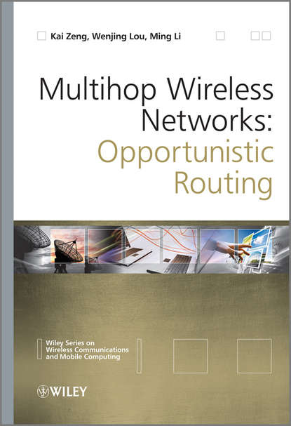 Скачать книгу Multihop Wireless Networks. Opportunistic Routing