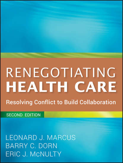Скачать книгу Renegotiating Health Care. Resolving Conflict to Build Collaboration