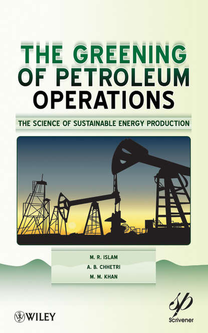 Скачать книгу Greening of Petroleum Operations. The Science of Sustainable Energy Production