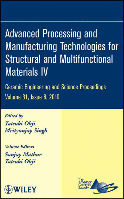 Скачать книгу Advanced Processing and Manufacturing Technologies for Structural and Multifunctional Materials IV