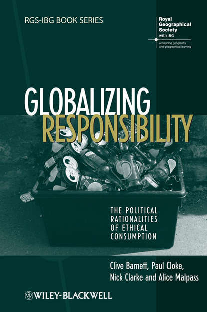 Скачать книгу Globalizing Responsibility. The Political Rationalities of Ethical Consumption