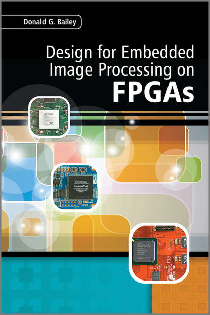 Скачать книгу Design for Embedded Image Processing on FPGAs