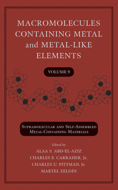 Скачать книгу Macromolecules Containing Metal and Metal-Like Elements, Volume 9. Supramolecular and Self-Assembled Metal-Containing Materials