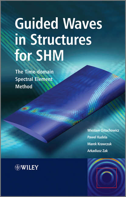 Скачать книгу Guided Waves in Structures for SHM. The Time - domain Spectral Element Method