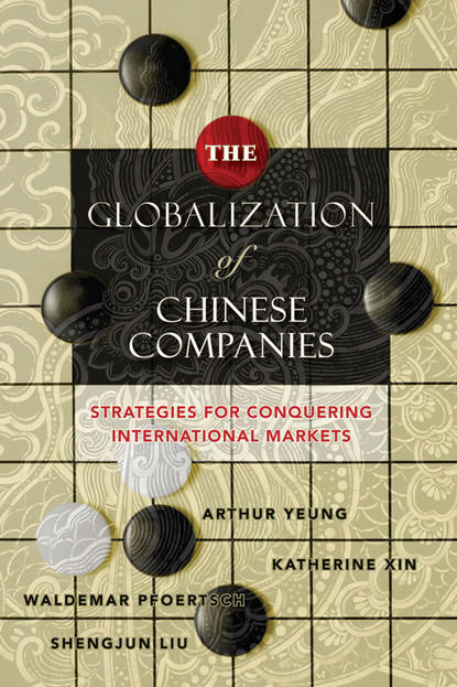 Скачать книгу The Globalization of Chinese Companies. Strategies for Conquering International Markets