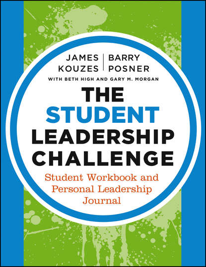 Скачать книгу The Student Leadership Challenge. Student Workbook and Personal Leadership Journal
