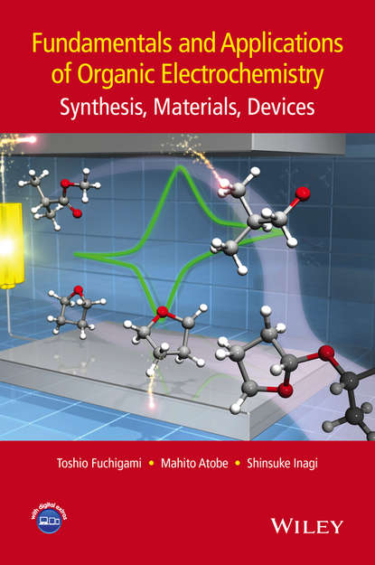 Скачать книгу Fundamentals and Applications of Organic Electrochemistry. Synthesis, Materials, Devices