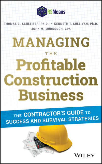 Скачать книгу Managing the Profitable Construction Business. The Contractor's Guide to Success and Survival Strategies