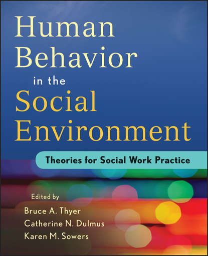 Скачать книгу Human Behavior in the Social Environment. Theories for Social Work Practice