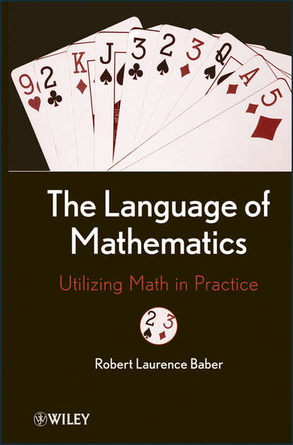 Скачать книгу The Language of Mathematics. Utilizing Math in Practice