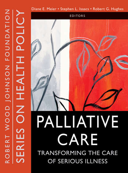 Скачать книгу Palliative Care. Transforming the Care of Serious Illness