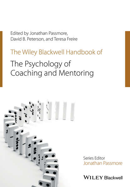 Скачать книгу The Wiley-Blackwell Handbook of the Psychology of Coaching and Mentoring