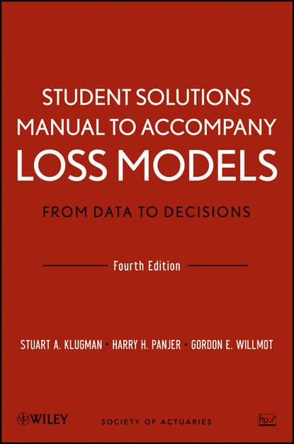 Скачать книгу Student Solutions Manual to Accompany Loss Models: From Data to Decisions, Fourth Edition
