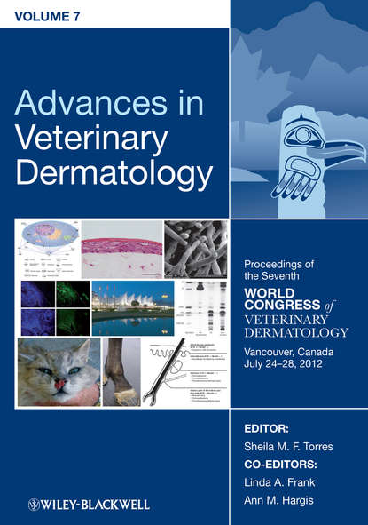 Скачать книгу Advances in Veterinary Dermatology, Proceedings of the Seventh World Congress of Veterinary Dermatology, Vancouver, Canada, July 24-28, 2012