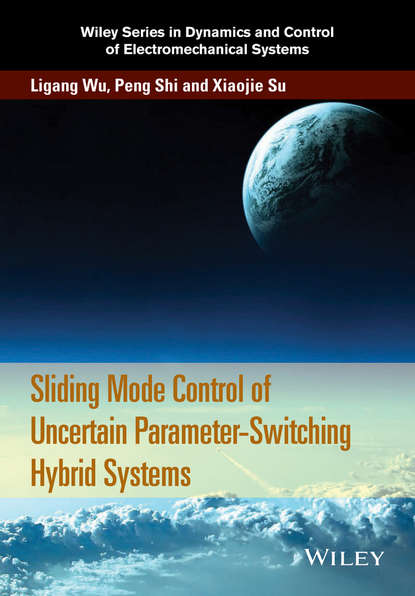 Скачать книгу Sliding Mode Control of Uncertain Parameter-Switching Hybrid Systems