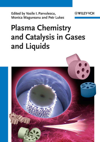 Скачать книгу Plasma Chemistry and Catalysis in Gases and Liquids