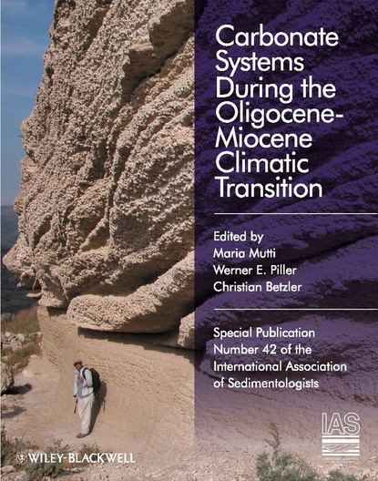 Скачать книгу Carbonate Systems During the Olicocene-Miocene Climatic Transition (Special Publication 42 of the IAS)
