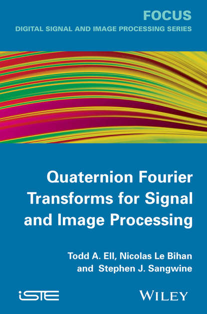 Скачать книгу Quaternion Fourier Transforms for Signal and Image Processing