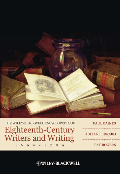 Скачать книгу The Wiley-Blackwell Encyclopedia of Eighteenth-Century Writers and Writing 1660 - 1789