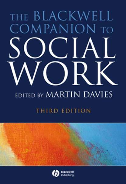 Скачать книгу The Blackwell Companion to Social Work, eTextbook