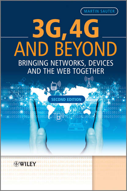 Скачать книгу 3G, 4G and Beyond. Bringing Networks, Devices and the Web Together