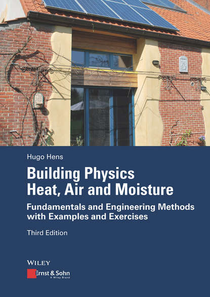 Скачать книгу Building Physics - Heat, Air and Moisture. Fundamentals and Engineering Methods with Examples and Exercises