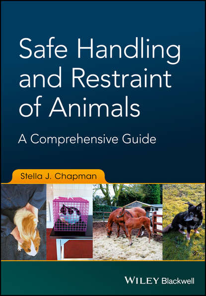 Скачать книгу Safe Handling and Restraint of Animals. A Comprehensive Guide