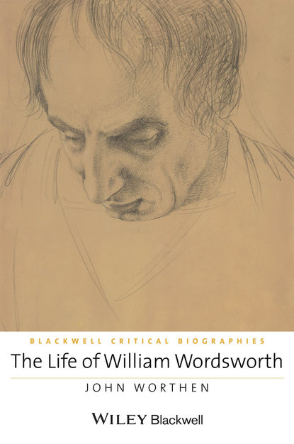 Скачать книгу The Life of William Wordsworth. A Critical Biography