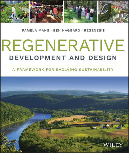 Скачать книгу Regenerative Development and Design. A Framework for Evolving Sustainability