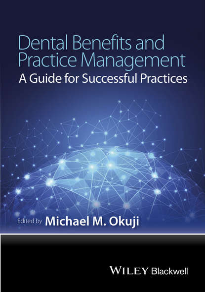Скачать книгу Dental Benefits and Practice Management. A Guide for Successful Practices