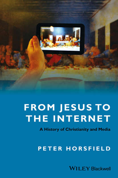 Скачать книгу From Jesus to the Internet. A History of Christianity and Media