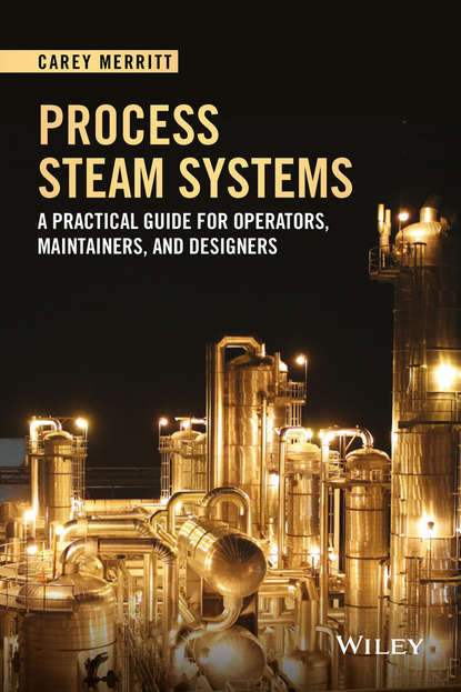 Скачать книгу Process Steam Systems. A Practical Guide for Operators, Maintainers, and Designers