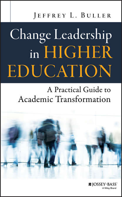 Скачать книгу Change Leadership in Higher Education. A Practical Guide to Academic Transformation