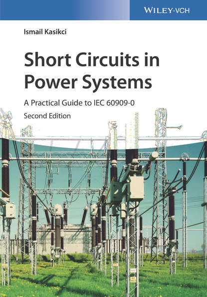Скачать книгу Short Circuits in Power Systems. A Practical Guide to IEC 60909-0