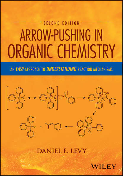Скачать книгу Arrow-Pushing in Organic Chemistry. An Easy Approach to Understanding Reaction Mechanisms