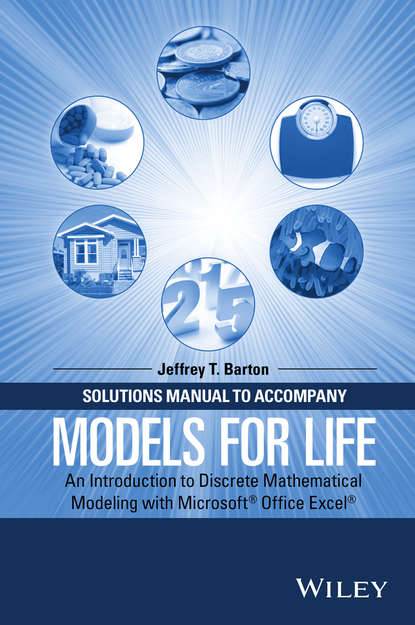Скачать книгу Solutions Manual to Accompany Models for Life. An Introduction to Discrete Mathematical Modeling with Microsoft Office Excel