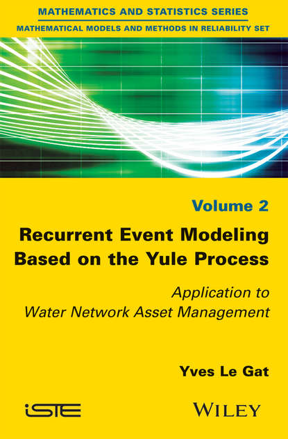 Скачать книгу Recurrent Event Modeling Based on the Yule Process. Application to Water Network Asset Management