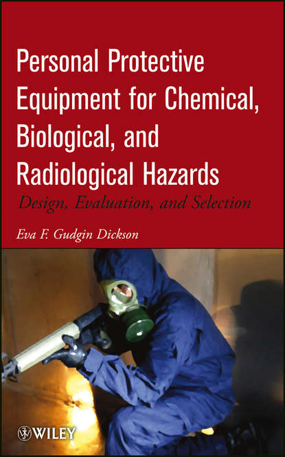 Скачать книгу Personal Protective Equipment for Chemical, Biological, and Radiological Hazards. Design, Evaluation, and Selection